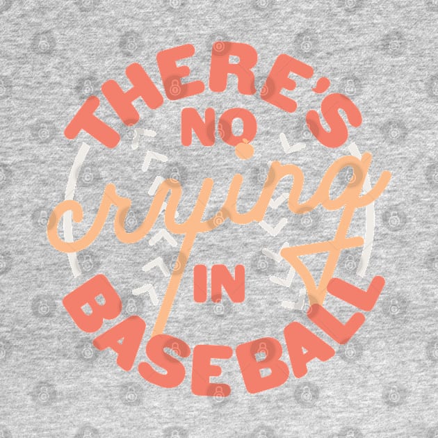 There's No Crying in Baseball by tailgatemercantile